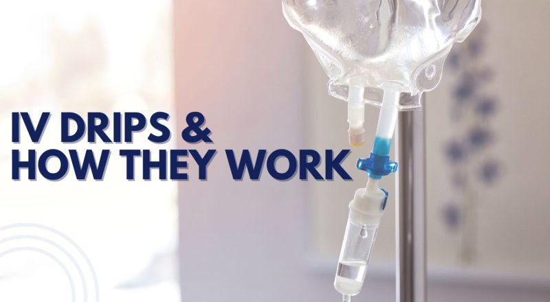 What Are IV Drips and How Do They Work?