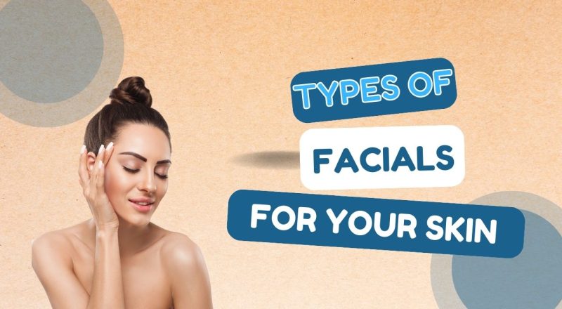 Types of Facials for Your Skin